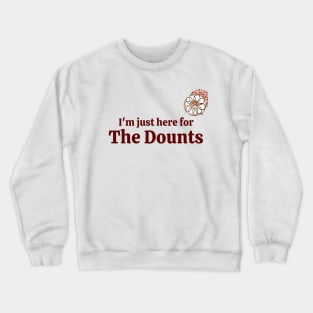 I'm  just here for the dounts Crewneck Sweatshirt